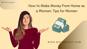 How to Make Money From Home as a Woman