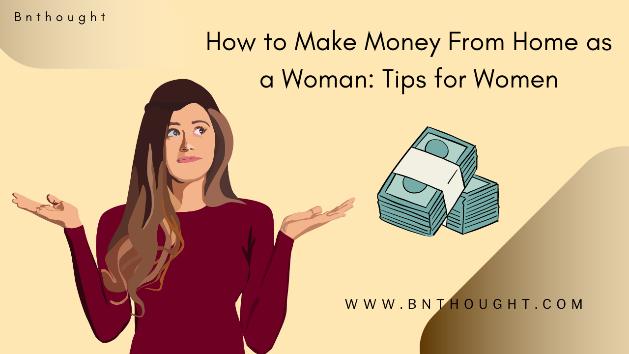 How to Make Money From Home as a Woman