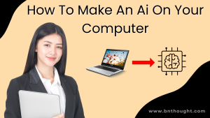 How To Make An Ai On Your Computer