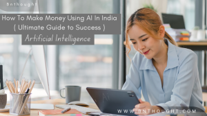 How To Make Money Using AI In India